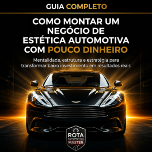 Como Montar Um Negócio De Estética Automotiva Com Pouco Dinheiro